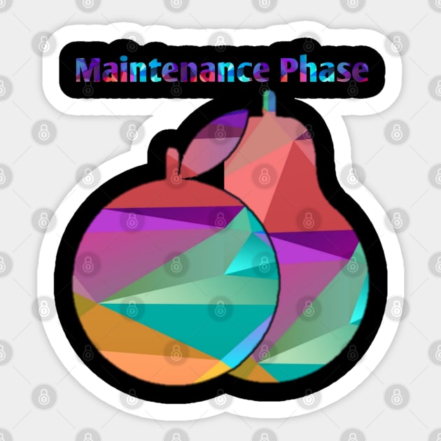 Maintenance Phase t-shirt Sticker by Sons'tore